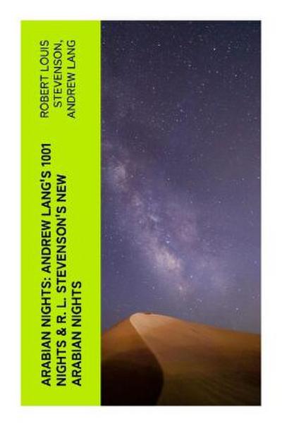 ARABIAN NIGHTS: Andrew Lang’s 1001 Nights & R. L. Stevenson’s New Arabian Nights