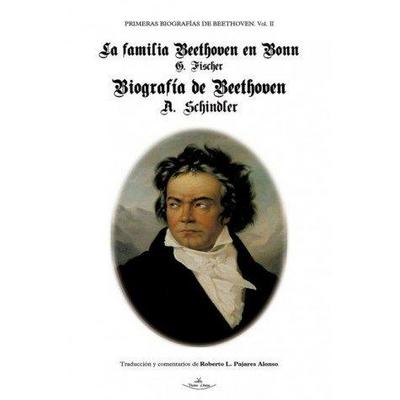 Primeras biografías de Beethoven II : La familia Beethoven en Bonn (G. Fischer) ; Biografía de Beethoven (A. Schindler)