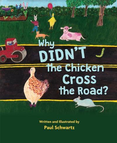 Why Didn’t the Chicken Cross the Road?