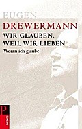 Woran ich glaube: Wir glauben, weil wir lieben