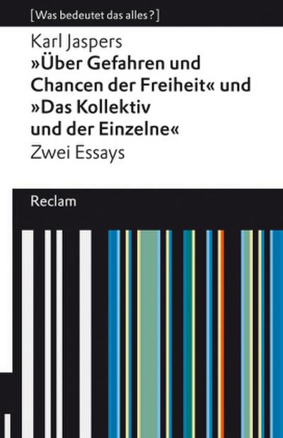 »Über Gefahren und Chancen der Freiheit« und »Das Kollektiv und der Einzelne«. Zwei Essays. [Was bedeutet das alles?]