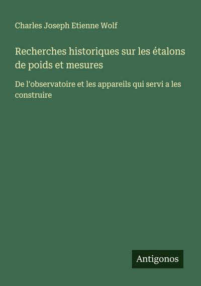 Recherches historiques sur les étalons de poids et mesures