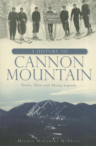 A History of Cannon Mountain: Trails, Tales and Ski Legends
