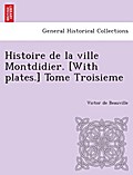 Histoire de la ville Montdidier. With plates. Tome
