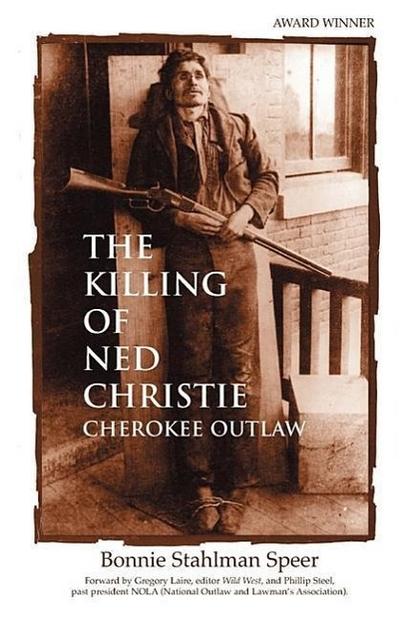 The Killing of Ned Christie: Cherokee Outlaw