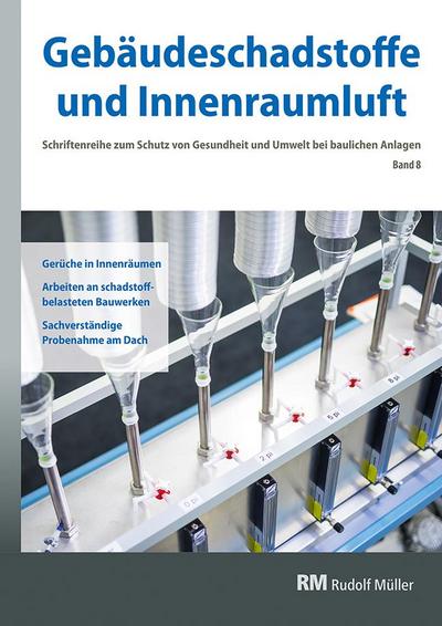 Gebäudeschadstoffe und Innenraumluft, Band 8: Gerüche in Innenräumen, Arbeiten an schadstoffbelasteten Bauwerken, Sachverständige Probenahme am Dach. Bd.8