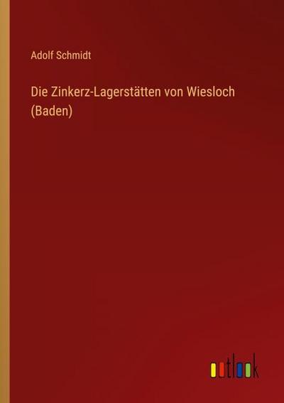 Die Zinkerz-Lagerstätten von Wiesloch (Baden)