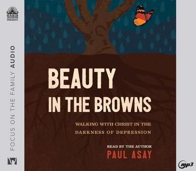 Beauty in the Browns: Walking with Christ in the Darkness of Depression