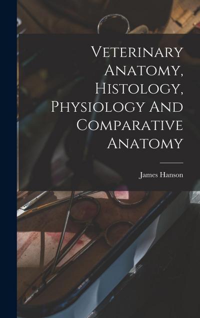 Veterinary Anatomy, Histology, Physiology And Comparative Anatomy