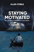 Staying Motivated in a World of Increasing Challenges