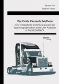 Die Finite Elemente Methode: Eine verständliche Einführung anhand der Spannungskalkulation eines LKW-Aufbaues in Pro/MECHANICA