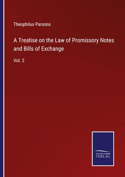 A Treatise on the Law of Promissory Notes and Bills of Exchange