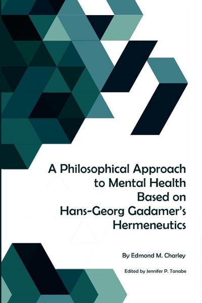 A Philosophical Approach to Mental Health Based on Hans-Georg Gadamer’s Hermeneutics