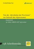Von der ’Revolution der Provinzen’ zur Zukunft des Alpenraumes/Dalla ’rivoluzione delle province’ al futuro dell’arco alpino