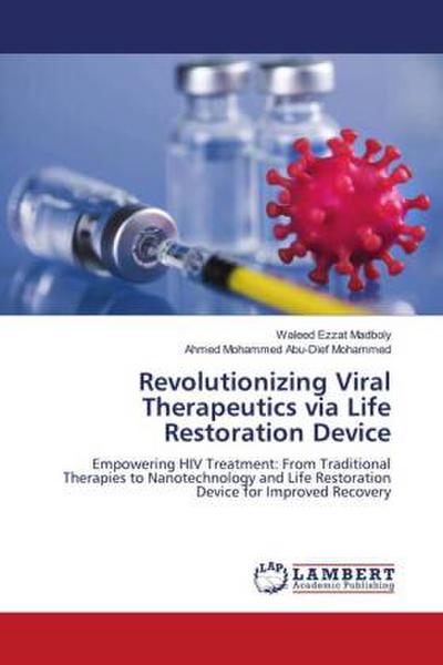 Revolutionizing Viral Therapeutics via Life Restoration Device
