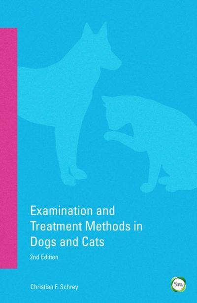 Examination and Treatment Methods in Dogs and Cats 2nd edition