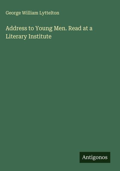 Address to Young Men. Read at a Literary Institute