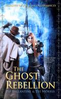 The Ghost Rebellion (Ministry of Peculiar Occurrences, #5)