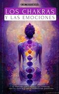 Los Chakras Y Las Emociones