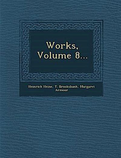 Works, Volume 8...