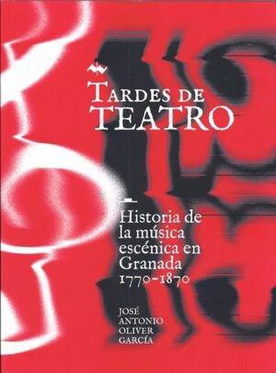 TARDES DE TEATRO: Historia de la música escénica en Granada 1770-1870