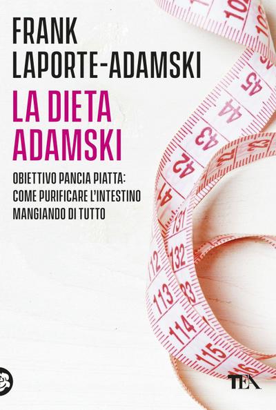 La dieta Adamski. Obiettivo pancia piatta: come purificare l’intestino mangiando di tutto