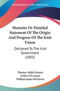 Memoire Or Detailed Statement Of The Origin And Progress Of The Irish Union