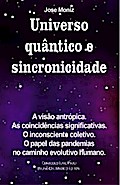 Universo quântico e sincronicidade. A visão antrópica. As coincidências significativas. O inconsciente coletivo. O papel das pandemias no caminho evolutivo humano.
