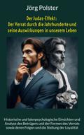Der Judas-Effekt: Der Verrat durch die Jahrhunderte und seine Auswirkungen in unserem Leben