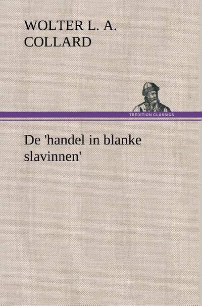 De ’handel in blanke slavinnen’.