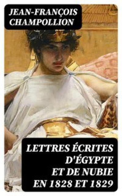 Lettres écrites d’Égypte et de Nubie en 1828 et 1829