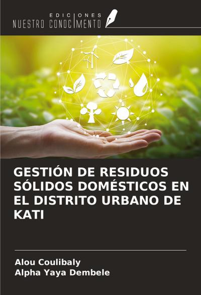 GESTIÓN DE RESIDUOS SÓLIDOS DOMÉSTICOS EN EL DISTRITO URBANO DE KATI