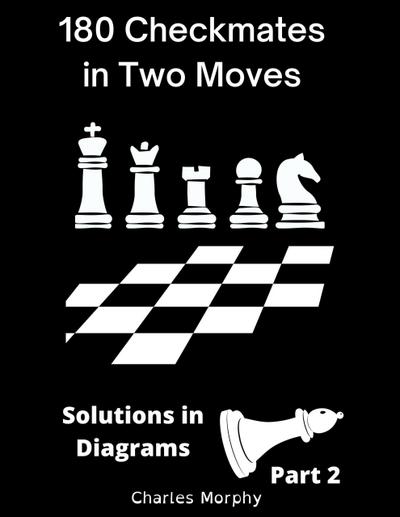 180 Checkmates in Two Moves, Solutions in Diagrams Part 2 (How to Study Chess on Your Own)