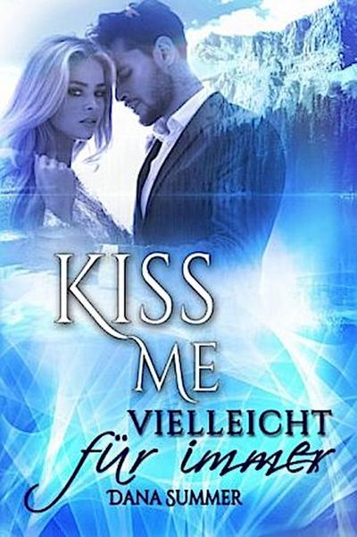 Kiss me - Vielleicht für immer