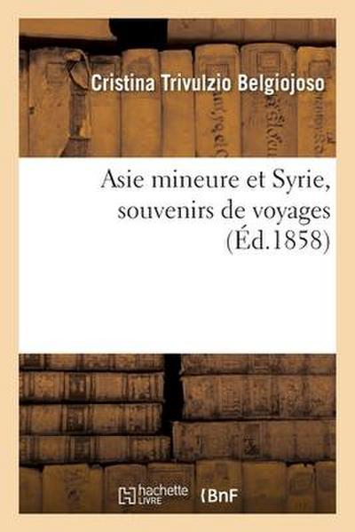 Asie Mineure Et Syrie, Souvenirs de Voyages