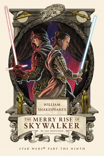 William Shakespeare’s The Merry Rise of Skywalker: Star Wars Part the Ninth (William Shakespeare’s Star Wars, Band 9)