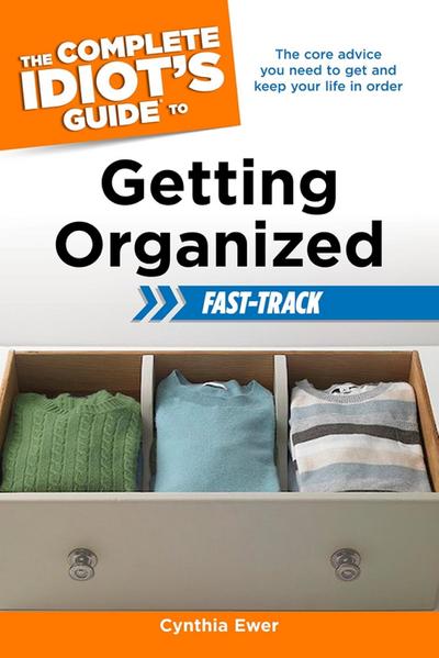 The Complete Idiot’s Guide to Getting Organized Fast-Track