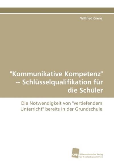 ’Kommunikative Kompetenz’ Schlüsselqualifikation für die Schüler