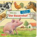 Hör mal (Soundbuch): Der Bauernhof: Zum Hören, Schauen und Mitmachen ab 2 Jahren. Mit echten Tierstimmen und Naturgeräuschen