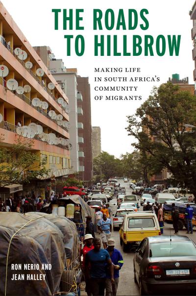 The Roads to Hillbrow: Making Life in South Africa’s Community of Migrants