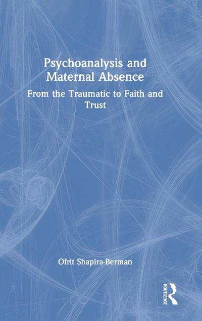 Psychoanalysis and Maternal Absence