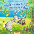 Weißt du, wie lieb Mama dich hat?