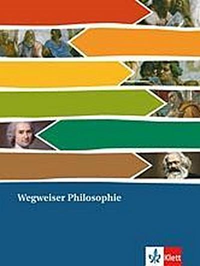 Wegweiser Philosophie. Eine Orientierung für Einsteiger