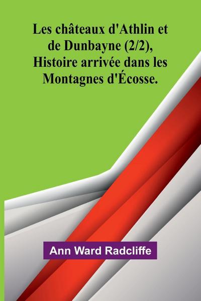 Les châteaux d’Athlin et de Dunbayne (2/2), Histoire arrivée dans les Montagnes d’Écosse.