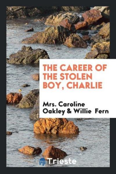 The Career of the Stolen Boy, Charlie