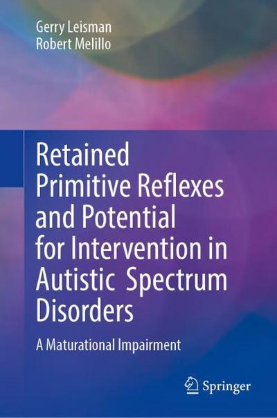 Retained Primitive Reflexes and Potential for Intervention in Autistic Spectrum Disorders