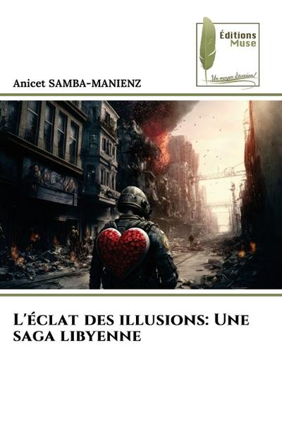 L’éclat des illusions: Une saga libyenne