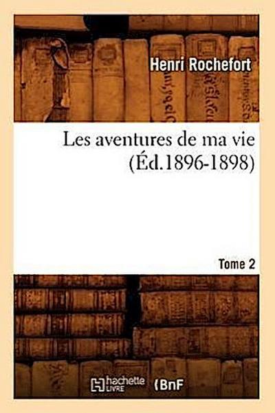 Les Aventures de Ma Vie. Tome 2 (Éd.1896-1898)