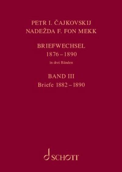 P. I. Tschaikowsky und N. von Meck Band 3 / Petr I. Cajkovskij und Nadezda F. fon Mekk. Briefwechsel