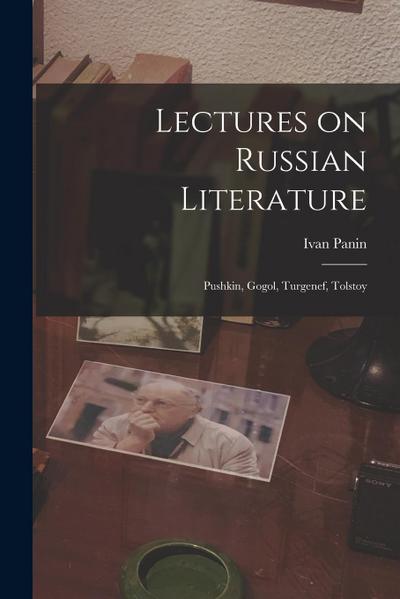 Lectures on Russian Literature: Pushkin, Gogol, Turgenef, Tolstoy